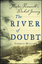 The River of Doubt: Theodore Roosevelt's Darkest Journey